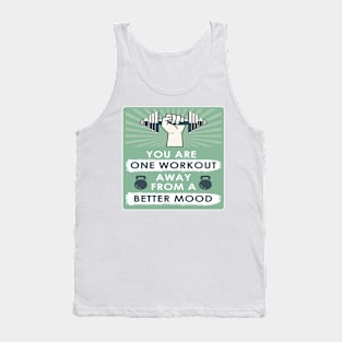 You are one workout away from a better mood Fitness Motivational Quotes Tank Top